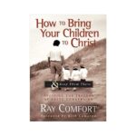 How To Bring Your Children to Christ