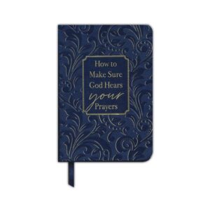 How To Make Sure God Hears Your Prayers