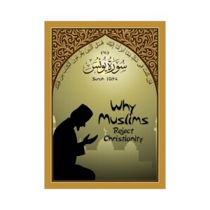Why Muslims Reject Christianity